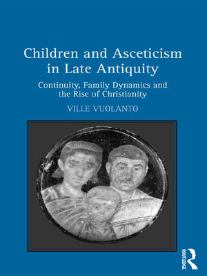 cover image of Children and Asceticism in Late Antiquity